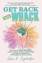 Get Back into Whack: How to Easily Rewire Your Brain to Outsmart Stress, Overcome Self-Sabotage, and Optimize Healing from Fibromyalgia and - Paperback
