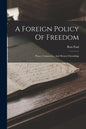 A Foreign Policy Of Freedom: Peace, Commerce, And Honest Friendship - Paperback