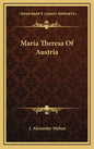 Maria Theresa Of Austria - Hardcover