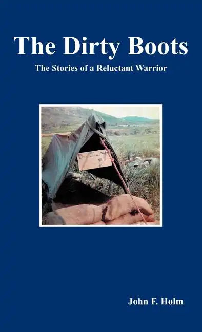 The Dirty Boots: The Stories of a Reluctant Warrior - Hardcover