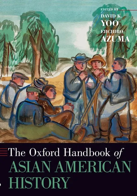 The Oxford Handbook of Asian American History - Paperback
