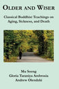 Older and Wiser: Classical Buddhist Teachings on Aging, Sickness, and Death - Paperback