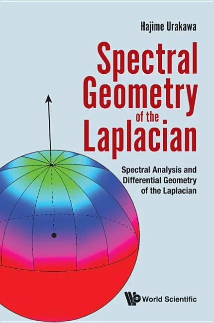 Spectral Geometry of the Laplacian: Spectral Analysis and Differential Geometry of the Laplacian - Hardcover