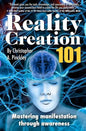 Reality Creation 101: Mastering Manifestation Through Awareness - Paperback