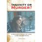 Insanity or Murder: A Mothers Story of Love, Loss and Betrayal - Paperback