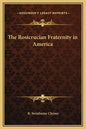 The Rosicrucian Fraternity in America - Hardcover