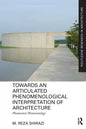 Towards an Articulated Phenomenological Interpretation of Architecture: Phenomenal Phenomenology - Paperback