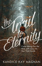 The Trail to Eternity: Come Along for the Ride with Jesus as Our Trail Guide - Hardcover