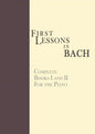 First Lessons in Bach, Complete: For the Piano - Paperback