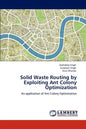 Solid Waste Routing by Exploiting Ant Colony Optimization - Paperback