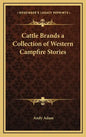 Cattle Brands a Collection of Western Campfire Stories - Hardcover
