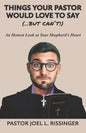 Things Your Pastor Would LOVE to Say (...But Can't!): An Honest Look at Your Shepherd's Heart - Paperback
