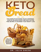 Keto Bread: The Complete Ketogenic Paleo Cookbook. Over 80 Delicious Quick and Easy Gluten Free Recipes to Maximize Your Weight Lo - Paperback