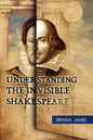 Understanding the Invisible Shakespeare - Paperback