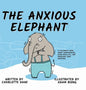 The Anxious Elephant: A Children's Book About Overthinking, Being Realistic, and Managing Your Emotions - Hardcover