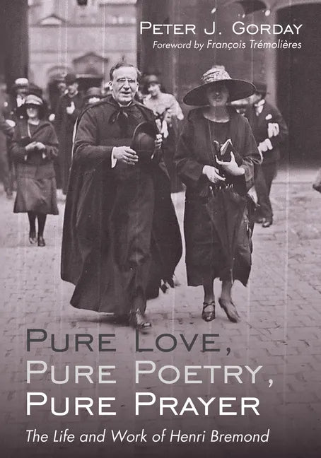 Pure Love, Pure Poetry, Pure Prayer: The Life and Work of Henri Bremond - Paperback