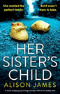 Her Sister's Child: A heart-stopping psychological thriller with an incredible twist - Paperback