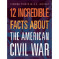 12 Incredible Facts about the American Civil War - Paperback