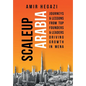 Scaleup Arabia: Journeys & Lessons from Top Founders & Leaders Driving Growth in MENA - Hardcover