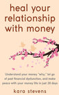 heal your relationship with money: Understand your "why," let go of past financial dysfunction, and make peace with your money in just 28 days - Paperback