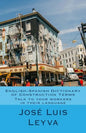 English-Spanish Dictionary of Construction Terms: Talk to your workers in their language - Paperback