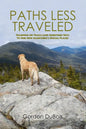 Paths Less Traveled: Tramping on Trails (And Sometimes Not) to Find New Hampshire's Special Places - Paperback