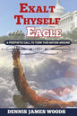 Exalt Thyself as the Eagle - Paperback