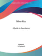 Silver Key: A Guide to Speculators - Paperback