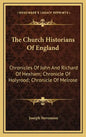 The Church Historians of England: Chronicles of John and Richard of Hexham; Chronicle of Holyrood; Chronicle of Melrose - Hardcover