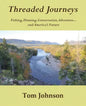 Threaded Journeys: Fishing, Hunting, Conservation, Adventure...and America's Future - Paperback