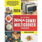 The Ultimate Ninja Combi Multicooker Cookbook: Beginners Guide To Make 100 Types Of Recipes At Home Including Breakfast, One Pot Meals, Soup, Yogurt, - Paperback