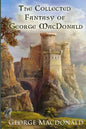 The Collected Fantasy of George MacDonald - Paperback