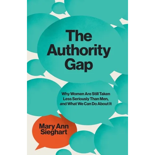 The Authority Gap: Why Women Are Still Taken Less Seriously Than Men, and What We Can Do about It - Hardcover