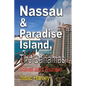 Nassau & Paradise Island, The Bahamas: Travel and Tourism - Paperback