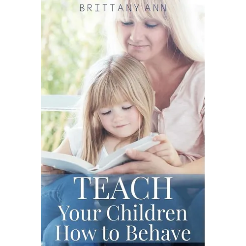 TEACH Your Children How to Behave - Paperback