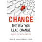 Change the Way You Lead Change: Leadership Strategies That Really Work - Hardcover