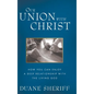 Our Union with Christ: How You Can Enjoy a Deep Relationship with the Living God - Hardcover