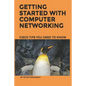 Getting Started With Computer Networking: Cisco Tips You Need To Know - Paperback