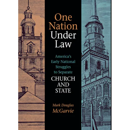 One Nation Under Law: America's Early National Struggles to Separate Church and State - Paperback