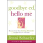 Goodbye Ed, Hello Me: Recover from Your Eating Disorder and Fall in Love with Life - Paperback