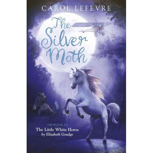The Silver Moth: Sequel to the Little White Horse - Paperback