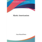 Mystic Americanism - Hardcover
