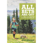 All Bets Are Off: My journey of losing 200 pounds, a showdown with diabetes, and falling in love with running - Paperback