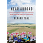 Near Abroad: Putin, the West and the Contest Over Ukraine and the Caucasus - Hardcover