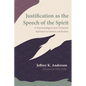 Justification as the Speech of the Spirit: A Pneumatological and Trinitarian Approach to Forensic Justification - Hardcover