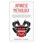 Japanese Mythology: Classic Stories of Japanese Myths, Gods, Goddesses, Heroes, and Monsters, The Story of Princess Hase, Issun-Boshi, Mom - Hardcover