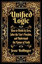 Unified Logic: How to Divide by Zero, Solve the Liar's Paradox, and Understand the Nature of Truth - Hardcover