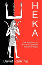 Heka: The Practices of Ancient Egyptian Ritual and Magic - Paperback