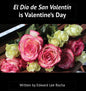 El Día de San Valentín is Valentine's Day: Spanish Bilingual Holiday Series - Hardcover