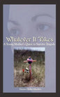 Whatever It Takes: A Young Mother's Quest to Survive Tragedy - Paperback